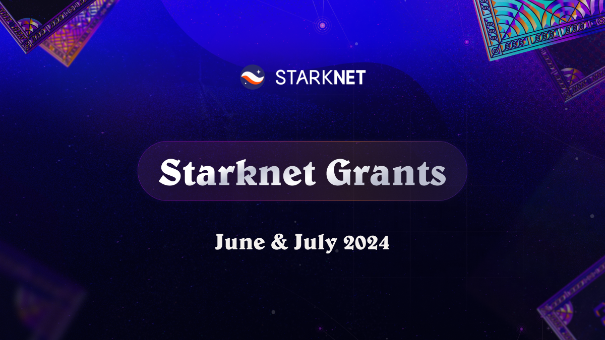 Starknet Grants - June & July 2024