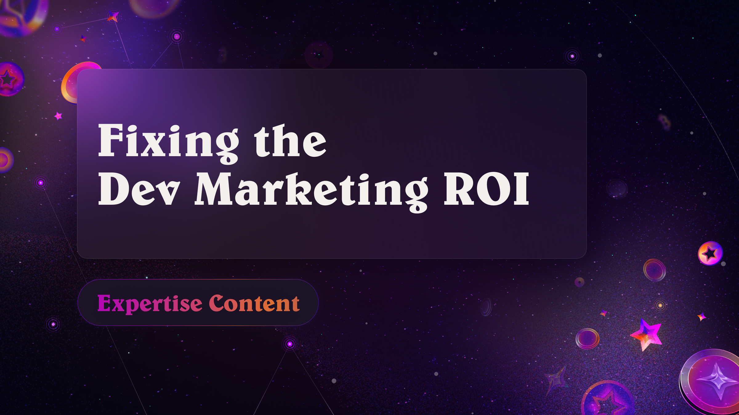 Fixing the Dev Marketing ROI